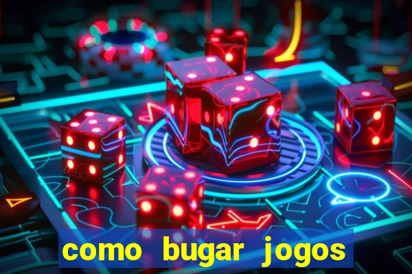 como bugar jogos de cassino